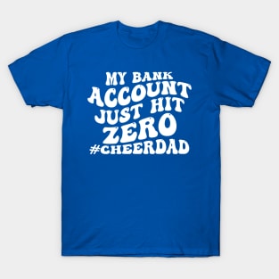My Bank Account Just Hit Zero Cheer Dad Funny Groovy T-Shirt